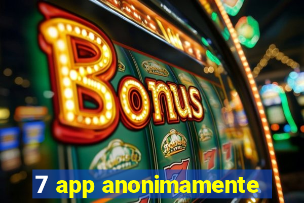 7 app anonimamente